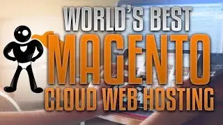 Best Magento Web Hosting For 2018: How To Install Magento 2 In The Cloud