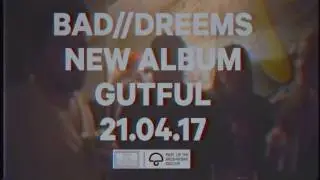 BAD//DREEMS: New Album GUTFUL - OUT 21.04.2017
