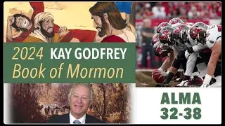 WK 30-31 (Alma 32-38) Why Real Mustard Seeds? 2024 Book of Mormon - Kay Godfrey