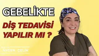 Gebelikte Diş Tedavisi Yapılır Mı ? - Adım Adım Gebelik