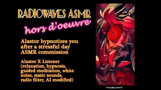 Alastor hypnotizes you after a stressful day for sleep ASMR commission