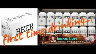 FIRST TIME DRINKING - BEER!