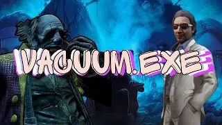 Как играет VACUUM в ДБДМ | VACUUM.EXE DBDM