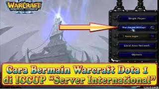 Cara Bermain Warcraft Dota 1 di ICCUP Server Internetional