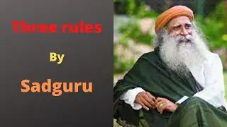 Three rules by sadguru