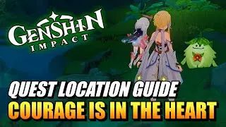 Genshin Impact - Courage Is In The Heart (Quest Location & Guide)