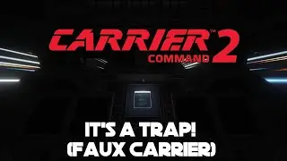 Carrier Command 2  EP5: Faux Carrier