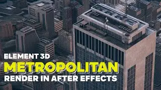 Metropolitan Pack Render in Element 3d | After Effects 2021