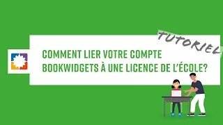 Lier votre compte BookWidgets à une licence de l'école.