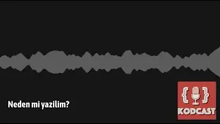 Kodcast - Merhaba Dünya (bölüm 0)