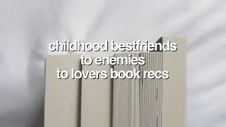 childhood best friends to enemies to lovers book recommendations 