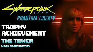 Cyberpunk 2077: Phantom Liberty - The Tower || Main Game Ending (Trophy Guide)