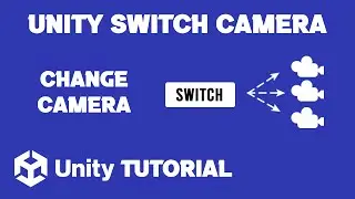 How To Switch Camera In Unity | How To Change Camera In Unity | Switch Camera Unity Tutorial