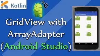 Android studio tutorial - Lesson 6 : GridView & ArrayAdapter  [ kotlin ]