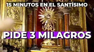 Oración en el Santísimo, al SAGRADO CORAZÓN de JESÚS | 15 minutos en el Santísimo