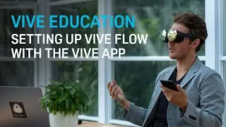 VIVE Education - Setting up VIVE Flow with the VIVE App