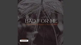 Bad For Me (feat. La Mingo, SpringboyLit & 21THEARTIST)