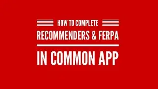 How Do I: Complete Recommenders & FERPA in Common App?