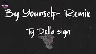 Ty Dolla $ign - By Yourself (feat. Bryson Tiller, Jhené Aiko & Mustard) - Remix (Lyric Video)