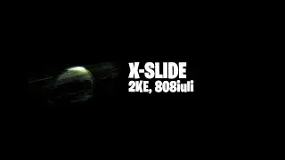 2KE, 808iuli - X-SLIDE