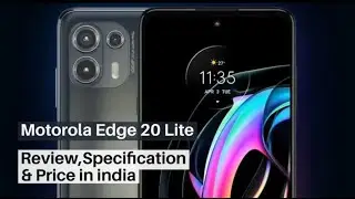 Motorola Edge 20 Lite Review, Specification & Price in India