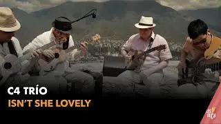 C4 Trío - Isn't she lovely? (Stevie Wonder)