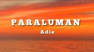 ADIE - PARALUMAN (LYRICS)