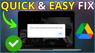 How To Fix Video Is Still Being Processed On Google Drive (Easy Fix)