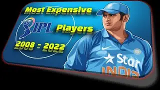 Most Expensive Players in IPL Auction 2008-2022 | Most Valuable IPL Players Till Date