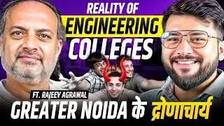 Reality of Engineering Colleges | Ft. Rajeev Agrawal (Director of LLOYD COLLEGE) @lietNoida