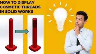 How to enable cosmetics thread in Solid Works.