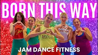 BORN THIS WAY by Lady Gaga for JAM Dance Fitness