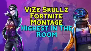 ViZe Skullz Highest In The Room (Fortnite Montage)