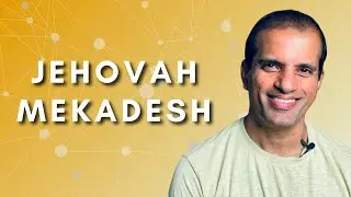 Jehovah Mekadesh - The Lord Who Sanctifies | Knowing God deeper by Learning the Hebrew Names of God