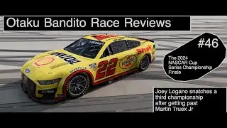 #nascar Otaku Bandito Race Reviews #46: The 2024 NASCAR Cup Series Championship Finale