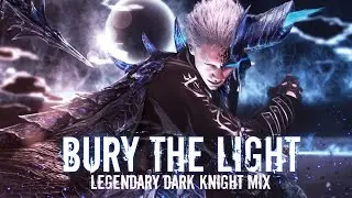 Devil May Cry 5 - Bury The Light (Legendary Dark Knight Mix)