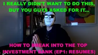 How to break into the top investment banks (EP1: Resumes)