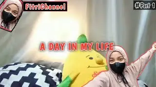 A day in my LIFE | FitriChannel#part1