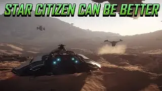 Star Citizen Can Be A Better Game