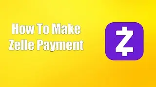 How To Make Zelle Payment