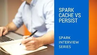 3.4 Spark Cache vs Persist | Spark Interview Questions