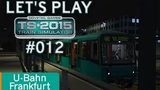 Let's Play Train Simulator 2015 #012 - U-Bahn Frankfurt *** U2 Südbahnhof - Nieder-Eschbach