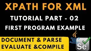 XPath XML Parsing Tutorial - Part 02 || How to evaluate XML Content into Xpath || Xpath XML Parsing