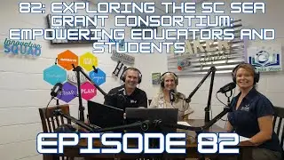 82: Exploring the SC Sea Grant Consortium: Empowering Educators and Students