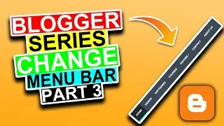how to change menu bar in blogger I blogger series I changing menu bar I blogger I part 3