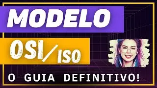 O QUE É O MODELO OSI? GUIA DEFINITIVO | Redes de Computadores para iniciantes