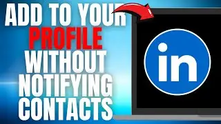 [UPDATED] Add to your LinkedIn Profile WITHOUT Notifying your Contacts! (EASY GUIDE)