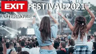EXIT FESTIVAL 2021 I AFTERMOVIE  BY LES MIXEURS