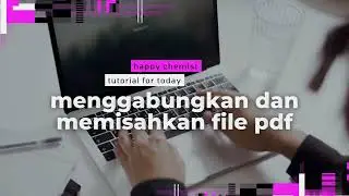 Cara Mudah Menggabungkan dan Memisahkan PDF Online