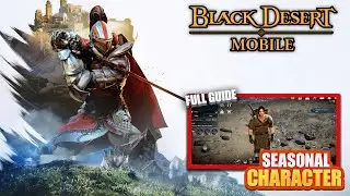 Black Desert Mobile - Seasonal Character Full Guide | Everything You Need To Know! (New Player Tips)